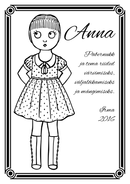 Tüdruk kahara seelikuga kleidis ja saabastes. Tema kõrval on nimi Anna ja kiri:Pabernukk ja tema riided värvimiseks, väljalõikamiseks ja mängimiseks. Selle all on kiri: Irma 2016.